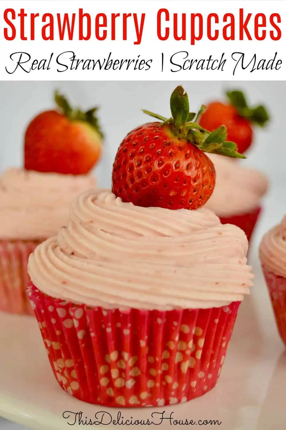 Strawberry Cupcakes from scratch. 