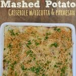 Mashed Potato Casserole with Ricotta and Parmesan