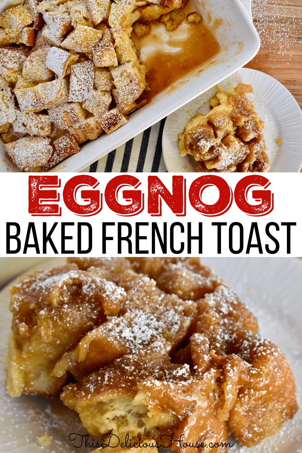 Baked Eggnog French Toast - This Delicious House