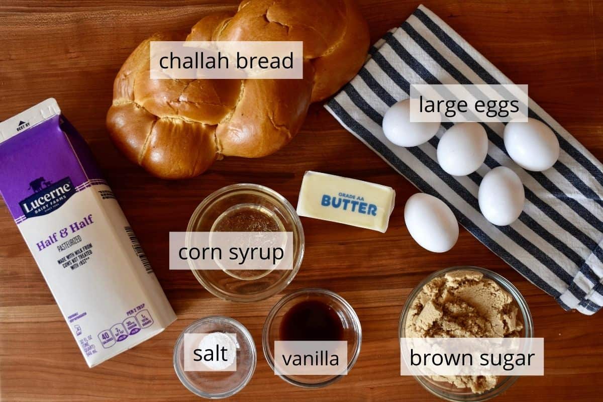 ingredients needed to make recipe include challah bread, eggs, half and half, and brown sugar. 